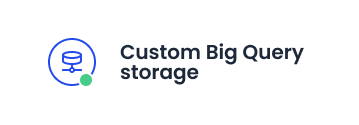 Custom Big Query storage